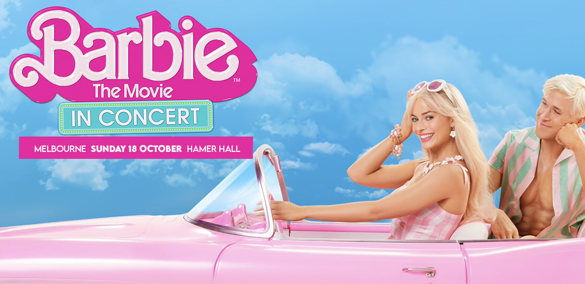 Barbie the Movie in Concert – Melbourne Oct 18